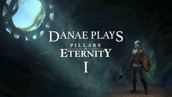 Let’s Play: Pillars of Eternity